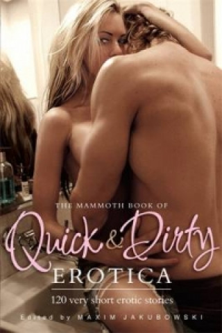 Kniha Mammoth Book of Quick & Dirty Erotica Maxim Jakubowski