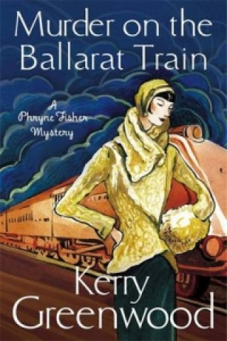 Kniha Murder on the Ballarat Train: Miss Phryne Fisher Investigates Kerry Greenwood