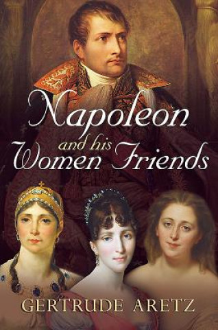 Buch Napoleon and His Women Friends Gertrude Aretz