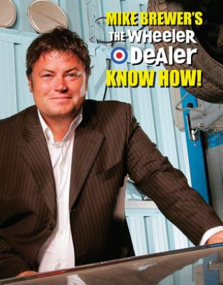Könyv Mike Brewers the Wheeler Dealer Know How! Mike Brewer