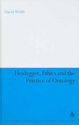 Book Heidegger, Ethics and the Practice of Ontology David Webb