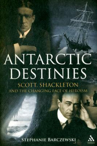 Könyv Antarctic Destinies Stephanie Barczewski