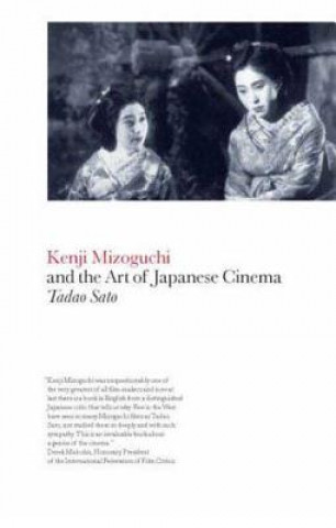 Könyv Kenji Mizoguchi and the Art of Japanese Cinema Tadao Sato