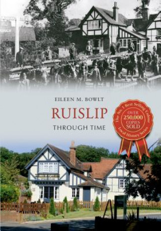 Knjiga Ruislip Through Time Eileen M. Bowlt