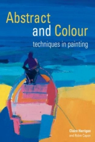 Book Abstract and Colour Techniques in Painting Robin Capon