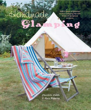 Kniha Handmade Glamping Charlotte Liddle