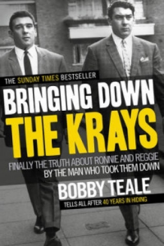 Könyv Bringing Down The Krays Bobby Teale