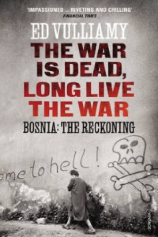 Kniha War is Dead, Long Live the War Ed Vulliamy