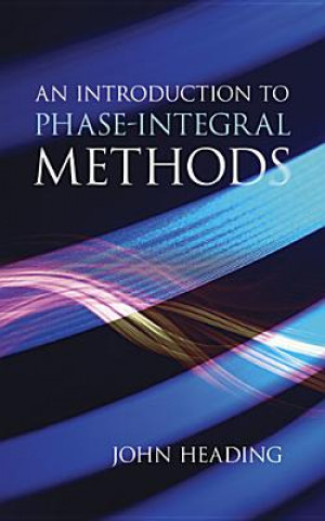 Book Introduction to Phase-Integral Methods John Heading