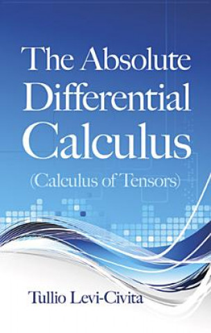 Книга The Absolute Differential Calculus (Calculus of Tensors) Tullio Levi-Civita