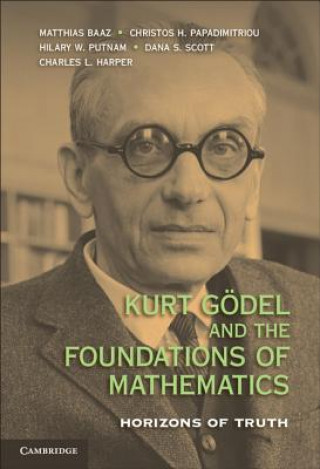 Knjiga Kurt Goedel and the Foundations of Mathematics Matthias Baaz