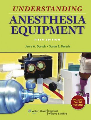 Книга Understanding Anesthesia Equipment Susan E Dorsch