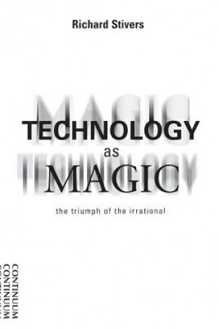 Könyv Technology as Magic Richard Stivers