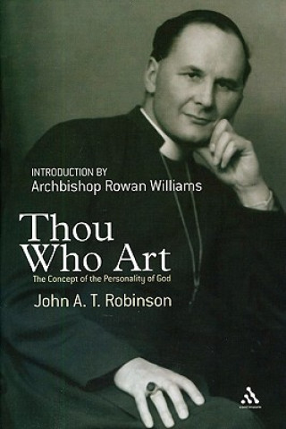 Könyv Thou Who Art John A. T. Robinson