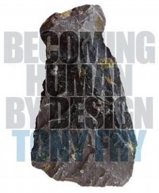 Kniha Becoming Human by Design Tony Fry