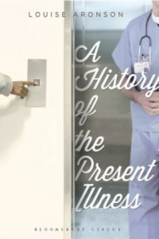 Knjiga History of the Present Illness Louise Aronson
