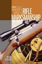 Könyv Gun Digest Shooter's Guide to Rifle Marksmanship Peter Lessler