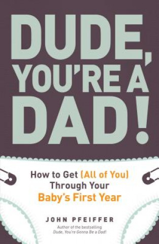 Kniha Dude, You're a Dad! John Pfeiffer