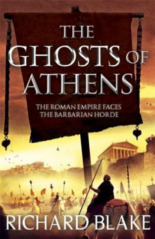 Carte Ghosts of Athens (Death of Rome Saga Book Five) Richard Blake