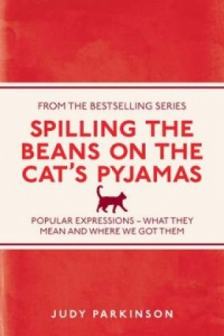 Kniha Spilling the Beans on the Cat's Pyjamas Judy Parkinson