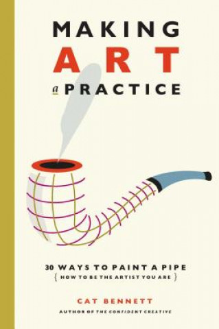 Книга Making Art a Practice Cat Bennett