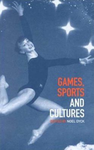 Книга Games, Sports and Cultures Noel Dyck