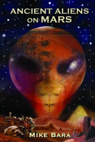 Kniha Ancient Aliens on Mars Mike Bara
