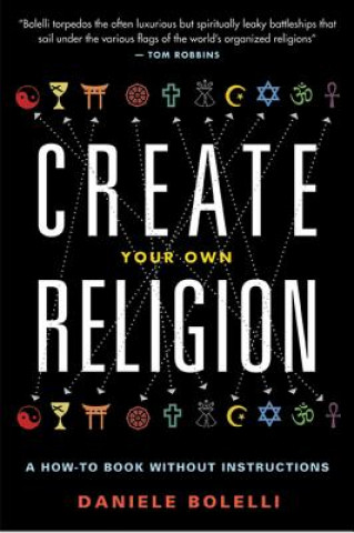 Kniha Create Your Own Religion Daniele Bolelli