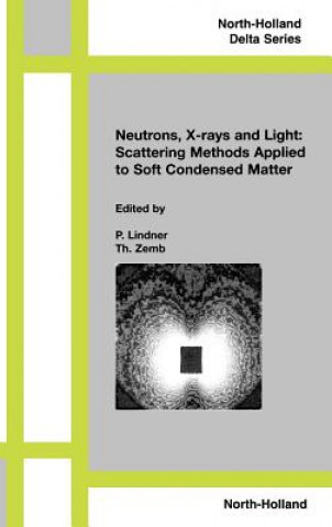 Książka Neutron, X-rays and Light. Scattering Methods Applied to Soft Condensed Matter LINDNER