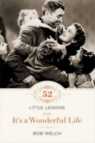 Book 52 Little Lessons from It's a Wonderful Life Bob Welch