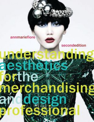 Könyv Understanding Aesthetics for the Merchandising and Design Professional Ann Marie Fiore