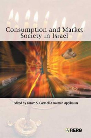 Kniha Consumption and Market Society in Israel Yoram S. Carmeli