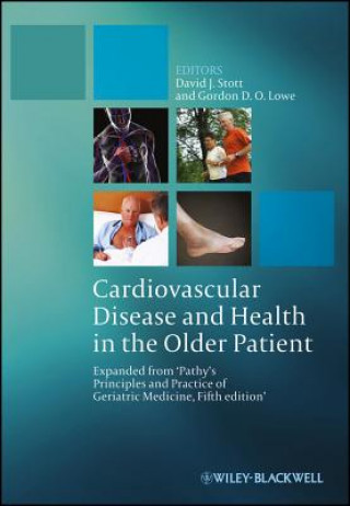 Könyv Cardiovascular Disease and Health in the Older Patient - Expanded from 'Pathy's Principles and Practice of Geriatric Medicine, Fifth Edition' David J Stott