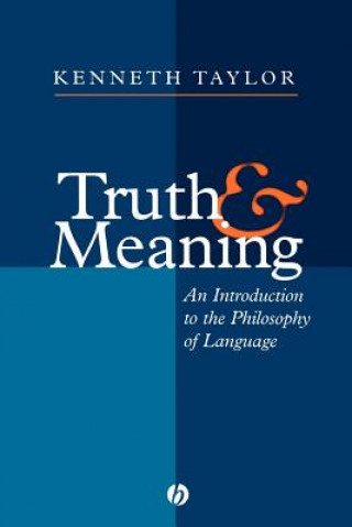 Carte Truth and Meaning - An Introduction to the Philosophy of Language Kenneth Taylor