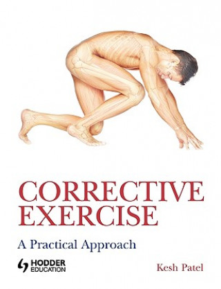 Kniha Corrective Exercise: A Practical Approach Kesh Patel