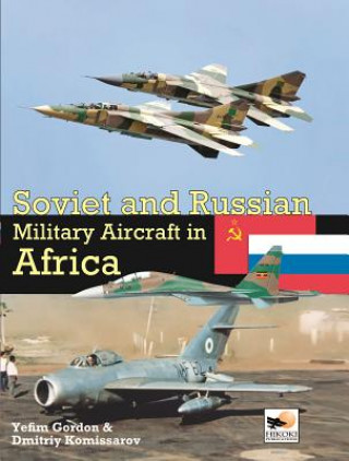 Kniha Soviet and Russian Military Aircraft in Africa Yefim Gordon