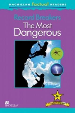 Könyv Macmillan Factual Readers - Record Breakers The Most Dangerous - Level 6 P Steele