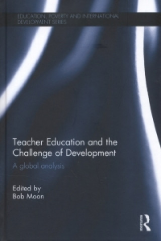 Könyv Teacher Education and the Challenge of Development Bob Moon