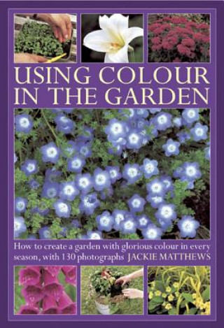 Книга Using Colour in the Gardens Jackie Matthews