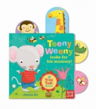 Carte Tiny Tabs: Teeny Weeny looks for his mummy Jannie Ho
