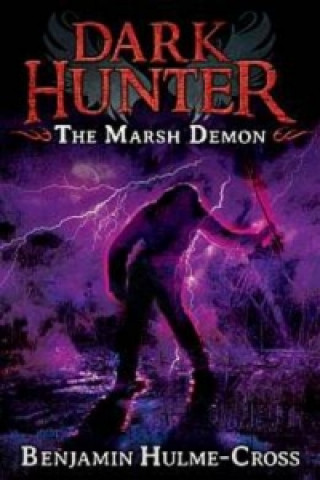 Kniha Marsh Demon (Dark Hunter 3) Benjamin Hulme-Cross