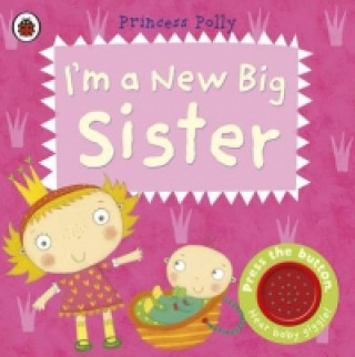Kniha I'm a New Big Sister: A Princess Polly book Amanda Li