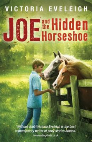 Книга The Horseshoe Trilogy: Joe and the Hidden Horseshoe Victoria Eveleigh