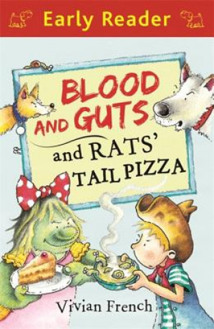 Carte Early Reader: Blood and Guts and Rats' Tail Pizza Vivian French