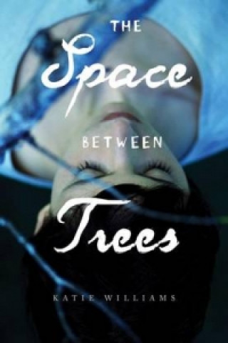 Knjiga Space Between Trees Katie Williams