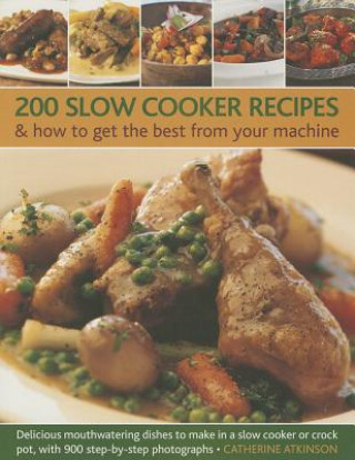 Carte 200 Slow Cooker Recipes And How To Get The Best From Your Machine Catherine Atkinson
