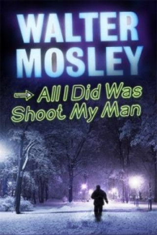 Kniha All I Did Was Shoot My Man Walter Mosley