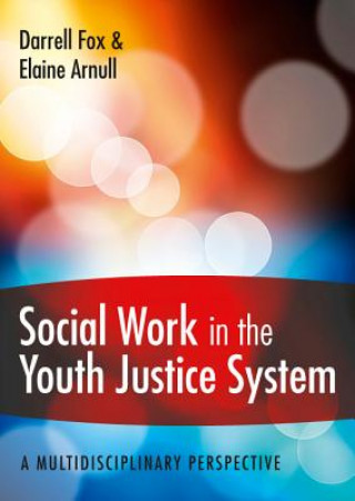 Carte Social Work in the Youth Justice System: A Multidisciplinary Perspective Darrell Fox
