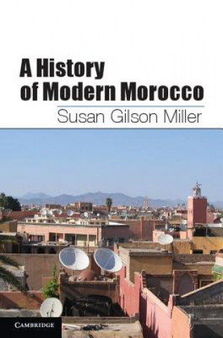 Carte History of Modern Morocco Susan Gilson Miller