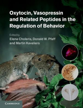 Kniha Oxytocin, Vasopressin and Related Peptides in the Regulation of Behavior Elena Choleris